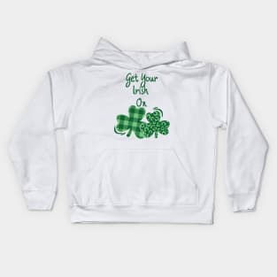 Get your Irish on Kids Hoodie